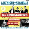 The Kingmakers Last Night In Nashville